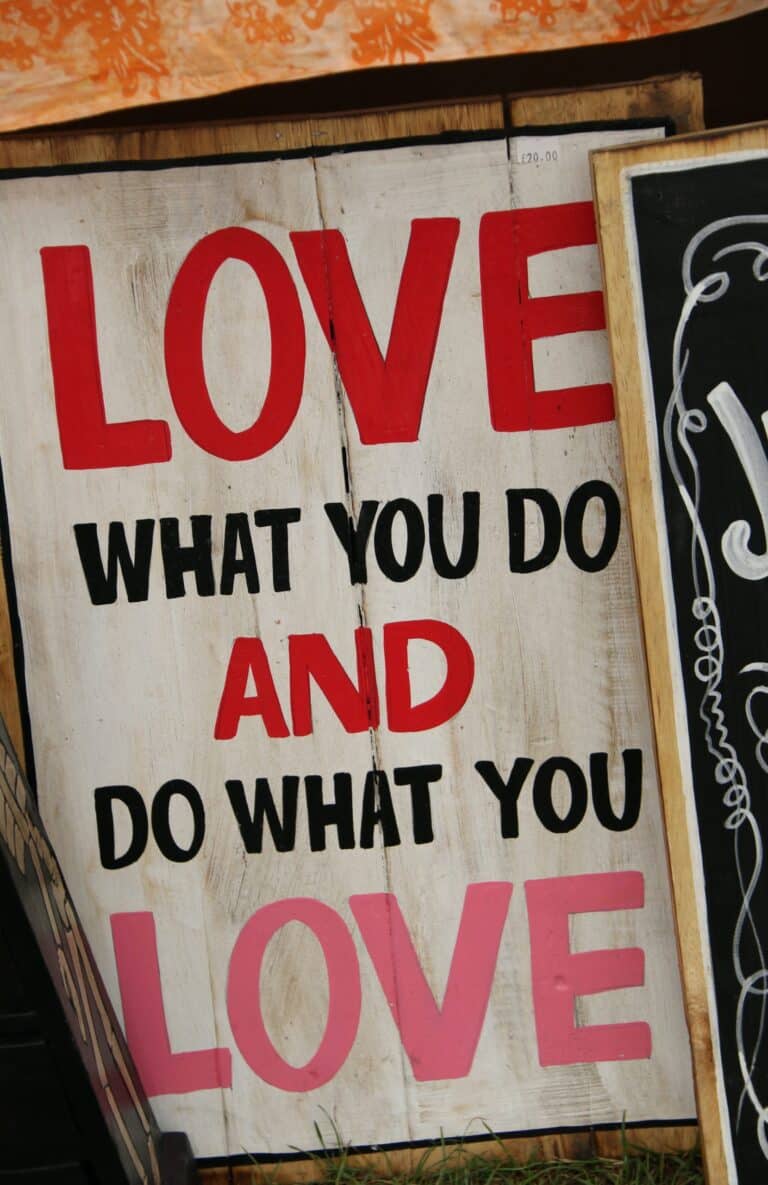 Sign that reads "Love what you do and do what you love"